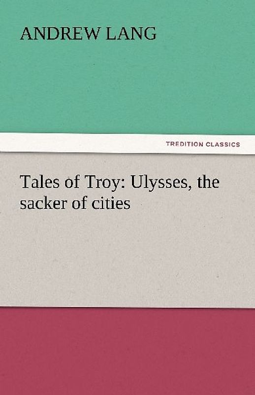 Tales of Troy: Ulysses, the sacker of cities