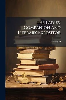 The Ladies' Companion And Literary Expositor