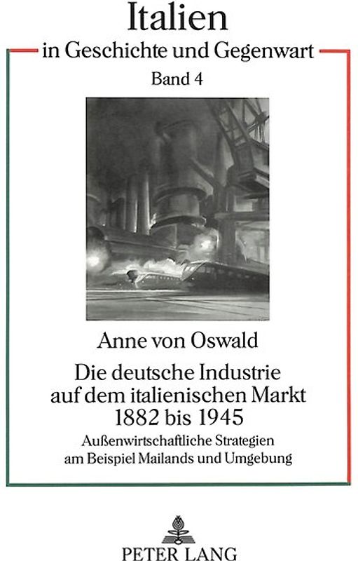 Die deutsche Industrie auf dem italienischen Markt 1882 bis 1945