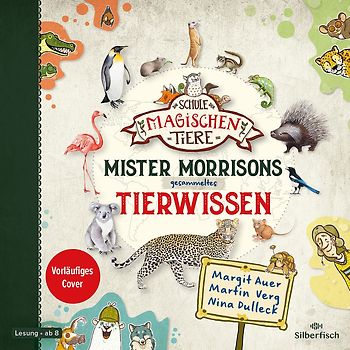 Die Schule der magischen Tiere: Mister Morrisons gesammeltes Tierwissen