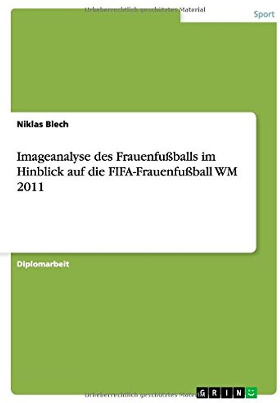 Imageanalyse des Frauenfußballs im Hinblick auf die FIFA-Frauenfußball WM 2011 - Niklas Blech