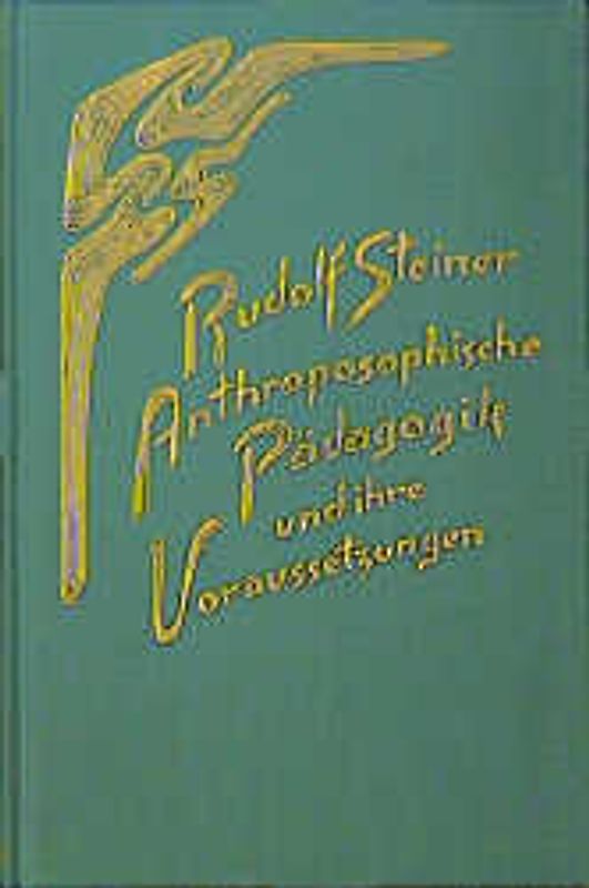 Anthroposophische Pädagogik und ihre Voraussetzungen