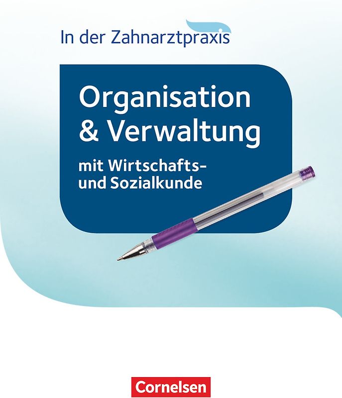 Zahnmedizinische Fachangestellte - Organisation und Verwaltung in der Zahnarztpraxis (mit Wirtschafts- und Sozialkunde) - 2016