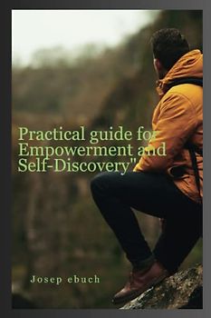Practical guide for Empowerment and Self-Discovery