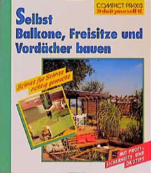 Selbst Balkone, Freisitze und Vordächer bauen