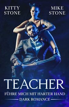 Teacher - Führe mich mit harter Hand: Dark Romance (Dark Attraction, Band 2)