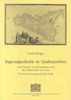 Regionalgeschichte als Quellenproblem. Die Chronik von Monembasia und der sizilianische Demenna