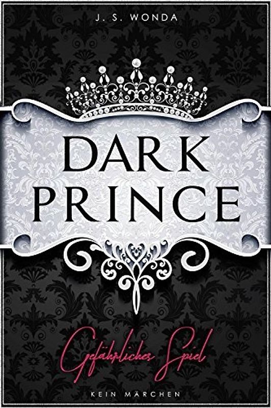 Dark Prince: Gefährliches Spiel - J.S. Wonda