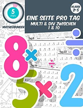 5 min matheübungen Eine seite pro tag multi & div zwischen 1 & 10: klasse2-5 tägliche mathematische Praxis, Mathe-Arbeitsbuch Alter 6-11 (5 Minuten Mathe-Übung am Tag, Band 2)