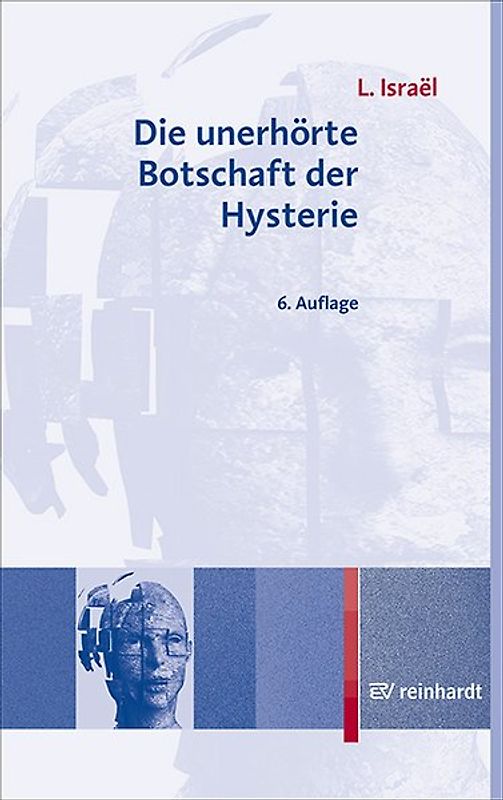 Die unerhörte Botschaft der Hysterie