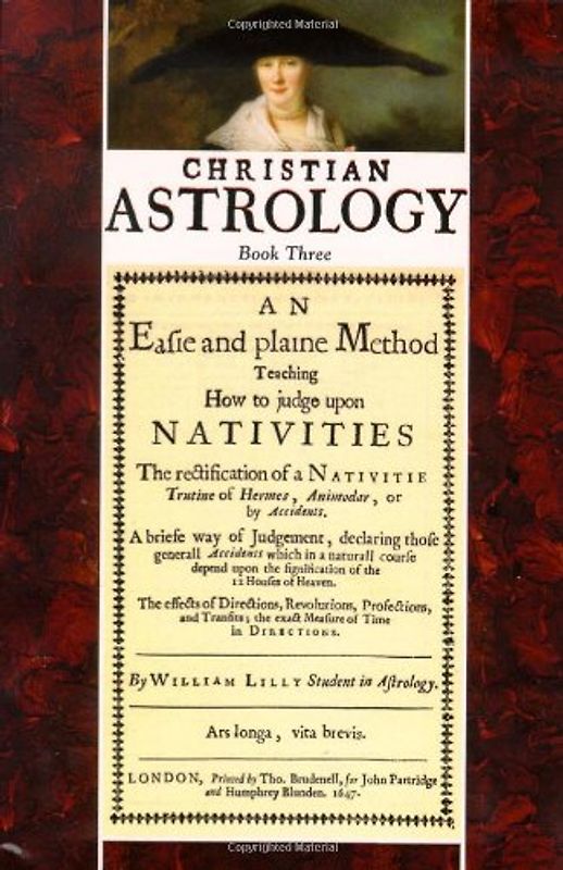 Christian Astrology, Book 3: An Easie and Plaine Method How to Judge Upon Nativities - William Lilly