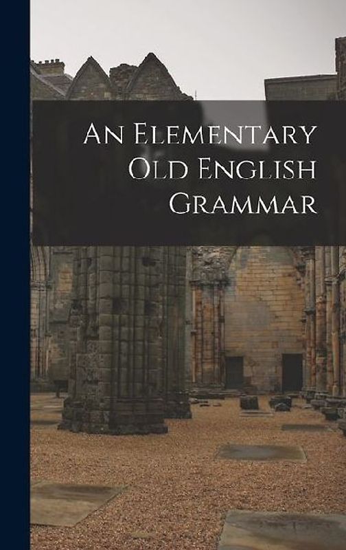 An Elementary Old English Grammar