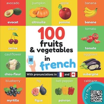 100 fruits and vegetables in french: Bilingual picture book for kids: english / french with pronunciations (Learn french)
