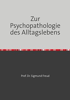 Zur Psychopathologie des Alltagslebens