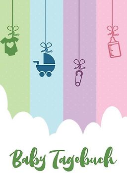 Baby Tagebuch: Logbuch für Mütter Eltern und ihre Babys