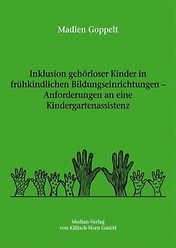 Inklusion gehörloser Kinder in frühkindlichen Bildungseinrichtungen - Anforderungen an eine Kindergartenassistenz