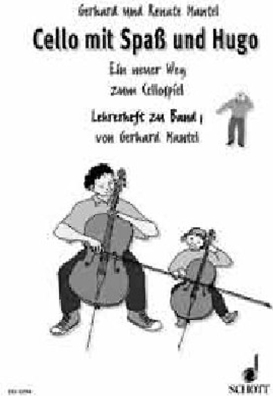 Cello mit Spaß und Hugo. Ein neuer Weg zum Cellospiel. Band 1. Violoncello. Lehrerband.