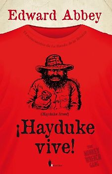 ¡Hayduke vive! : el reencuentro de la banda de la tenaza