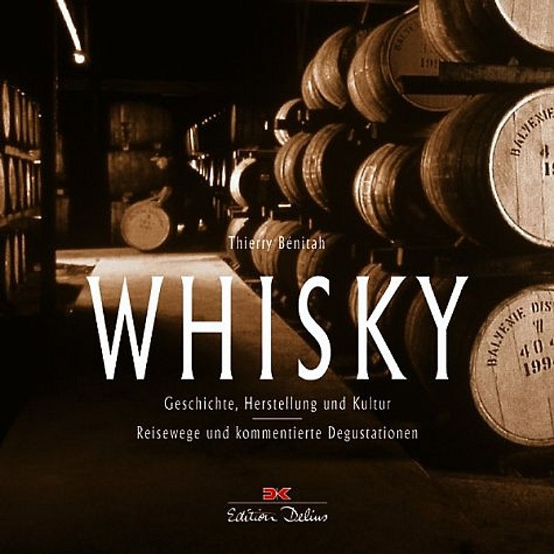Whisky. Geschichte, Herstellung und Kultur /Reisewege und kommentierte Degustation