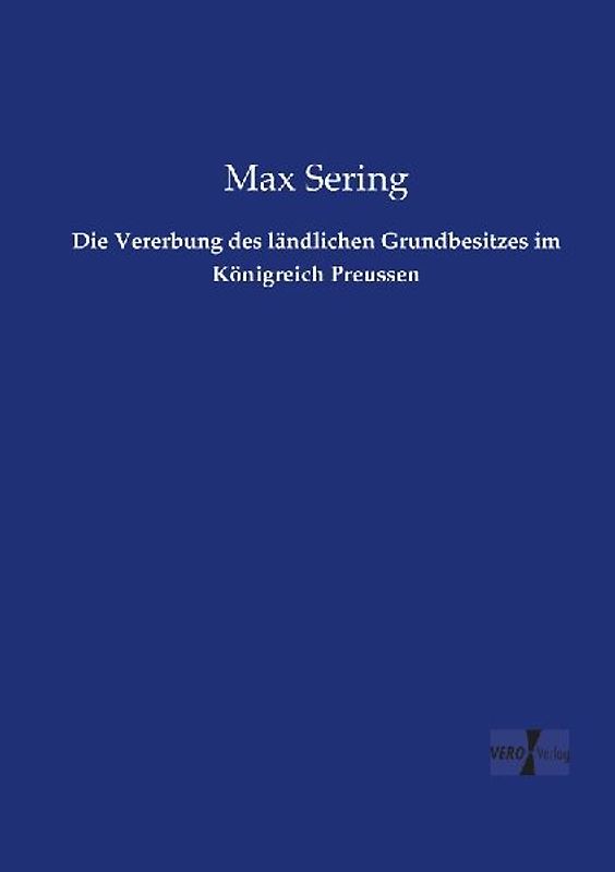 Die Vererbung des ländlichen Grundbesitzes im Königreich Preussen