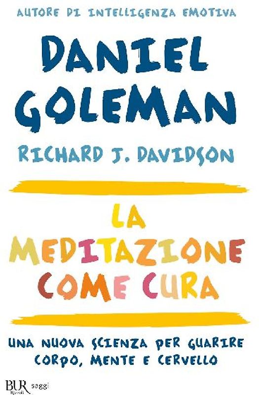 La meditazione come cura. Una nuova scienza per guarire corpo, mente e cervello