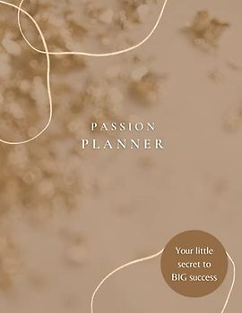 Passion Planner: Undated daily productivity organiser that helps you to achieve your goals and increase your happiness. Get stuff done and live a life ... through your passion! Perfect wellbeing gift.