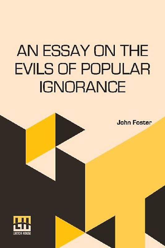An Essay On The Evils Of Popular Ignorance