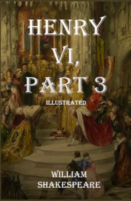 Henry VI, Part 3 Illustrated