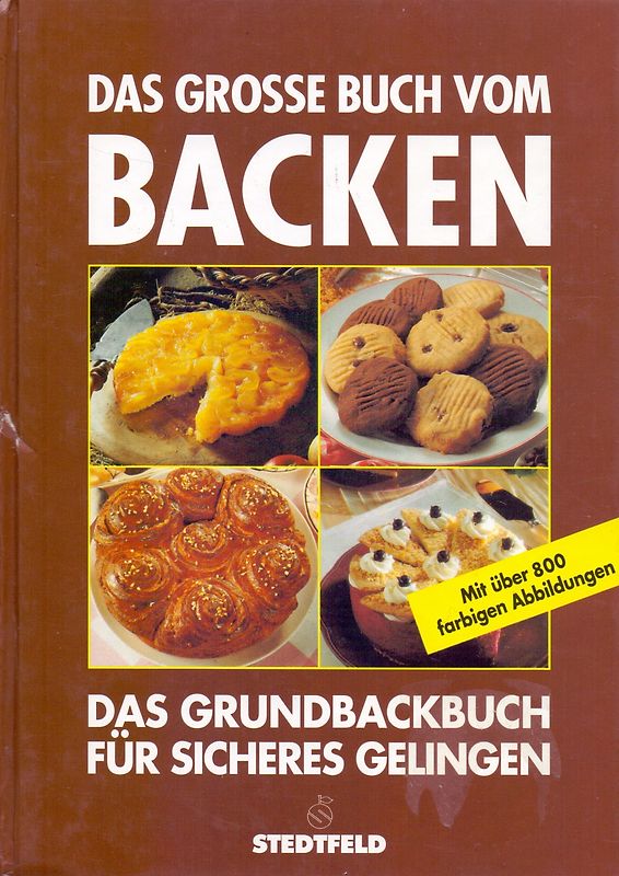 Das grosse Buch vom Backen: Das Grundbackbuch für sicheres Gelingen [Gebundene Ausgabe]