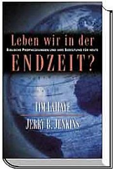 Leben wir in der Endzeit?. Biblische Prophezeiungen und ihre Bedeutung für heute