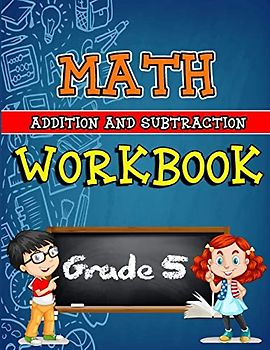 Math Workbook for Grade 5 - Addition and Subtraction: Grade 5 Activity Book, 5th Grade Math Worksheets, 5th Grade Math Workbook