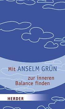 Mit Anselm Grün zur inneren Balance finden