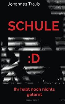 Schule :D: Ihr habt noch nichts gelernt