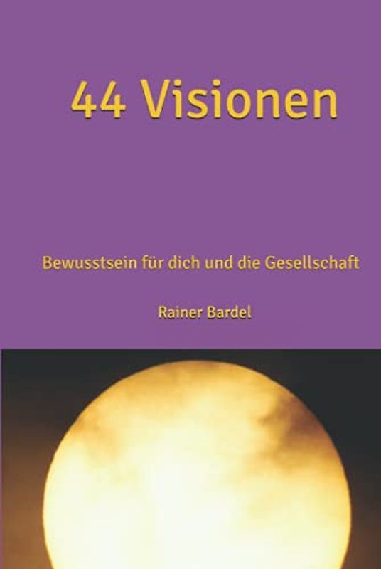44 Visionen: Bewusstsein für dich und die Gesellschaft