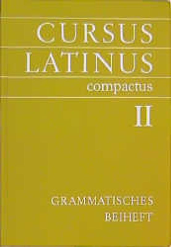 Cursus Latinus compactus. Für Latein als zweite Fremdsprache. Grammatisches Beiheft