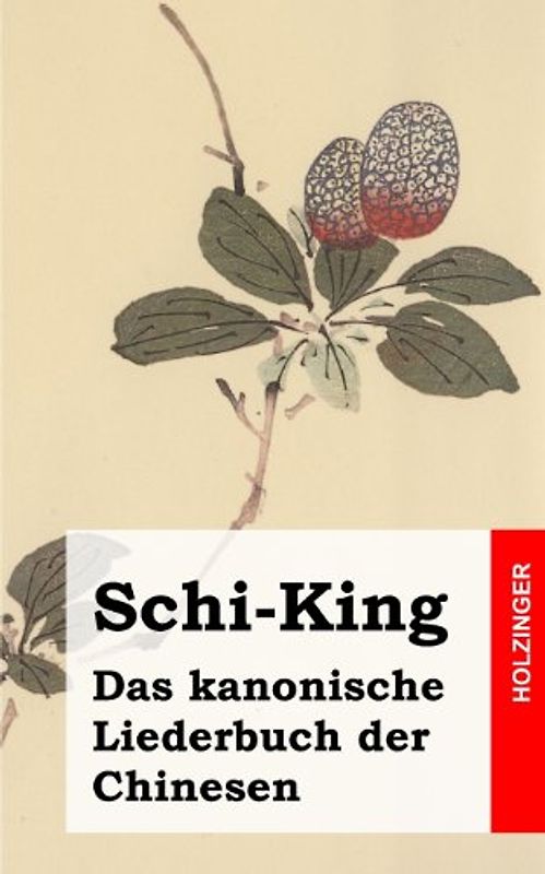 Schi-King: Das kanonische Liederbuch der Chinesen - Anonym