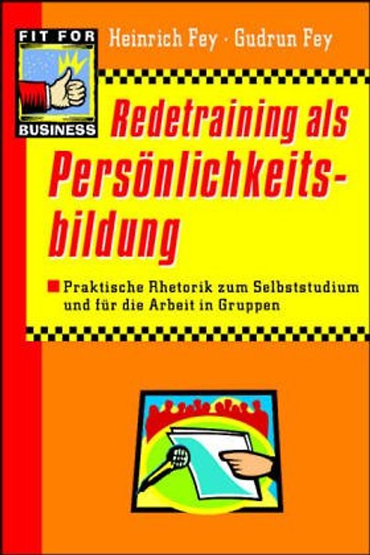 Redetraining als Persönlichkeitsbildung. Praktische Rhetorik zum Selbststudium und für die Arbeit in Gruppen