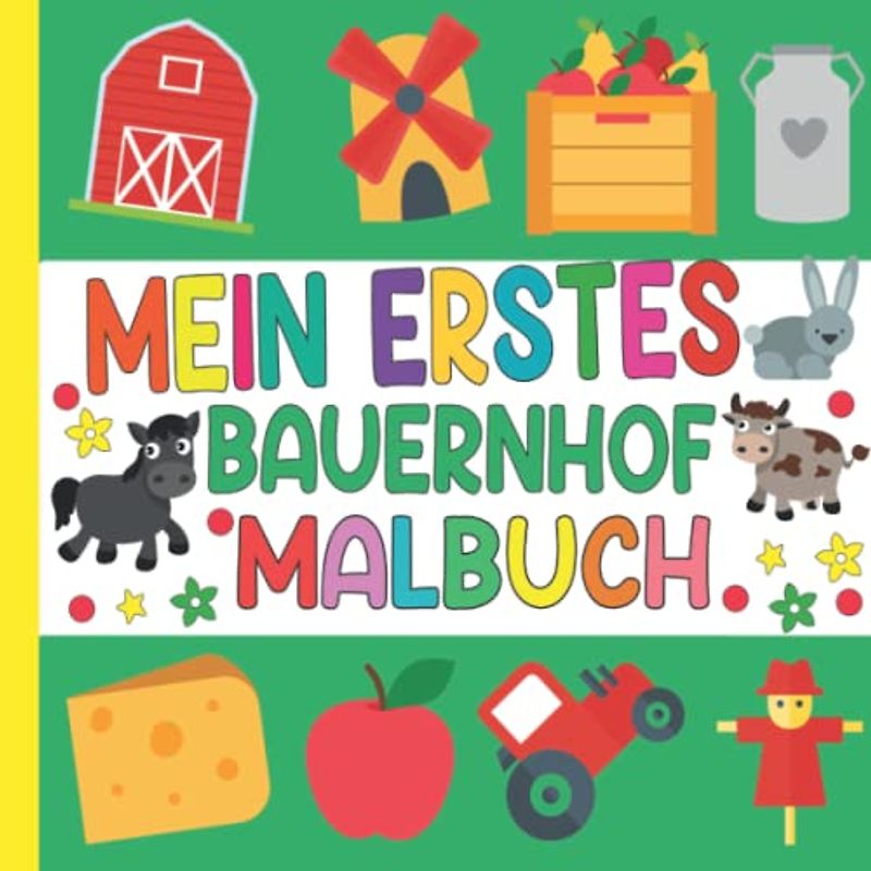 Mein erstes Bauernhof Malbuch für kinder Ab 2 Jahre: Niedliche einfache Mini Malvorlagen für Kleinkinder, einfach auszumalende Bilder für Kinder, ... Weihnachten für Farmer für Tochter Sohn