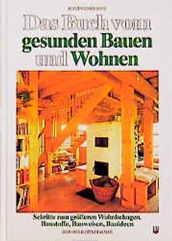 Das Buch vom gesunden Bauen und Wohnen