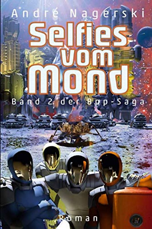 Selfies vom Mond: Band 2 der Bop-Saga