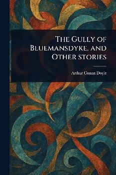 The Gully of Bluemansdyke, and Other Stories