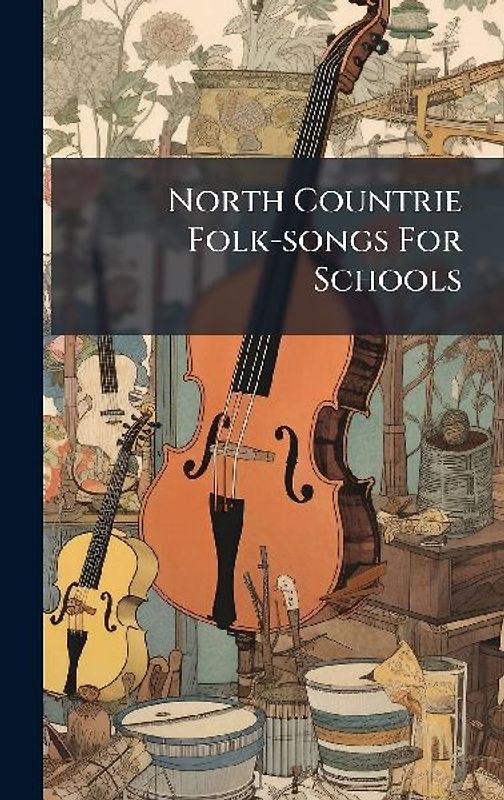 North Countrie Folk-songs For Schools