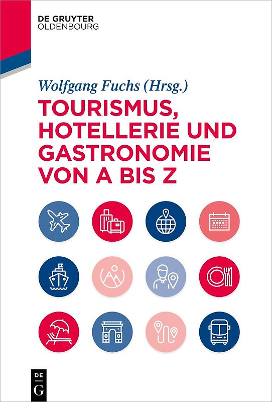 Tourismus, Hotellerie und Gastronomie von A bis Z