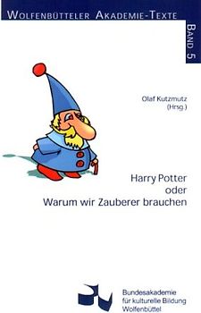 Harry Potter oder Warum wir Zauberer brauchen