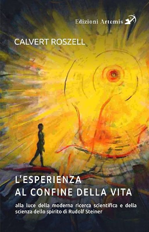 L' esperienza al confine della vita alla luce della moderna ricerca scientifica e della scienza dello spirito di Rudolf Steiner