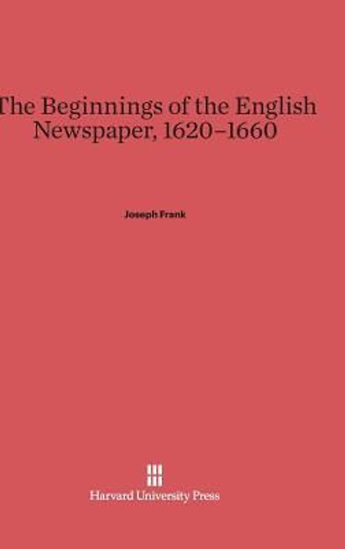 The Beginnings of the English Newspaper, 1620-1660