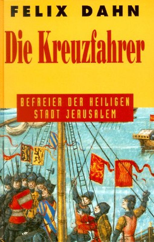 Die Kreuzfahrer. Befreier der Heiligen Stadt Jerusalem