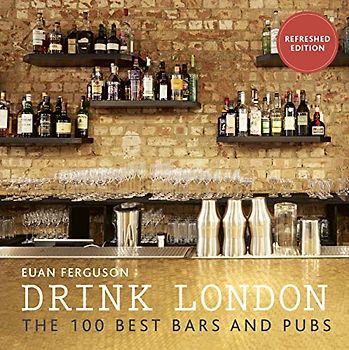 Drink London (New Edition): The 100 Best Bars and Pubs: Refreshed Edition (London Guides)