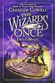The Wizards of Once: Twice Magic (The Wizards of Once, 2, Band 2)