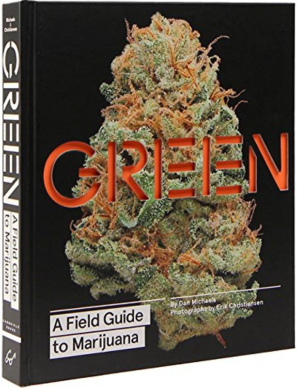 Green: A Field Guide to Marijuana - Michaels, Dan